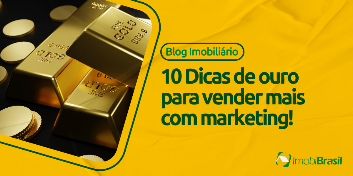 10 Dicas De Ouro Para Usar O Marketing Digital Para Vender Mais Blog Imobibrasil 7502